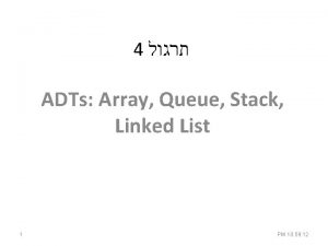 4 ADTs Array Queue Stack Linked List 1