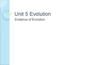 Unit 5 Evolution Evidence of Evolution Evidence 1
