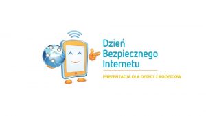 PREZENTACJA DLA DZIECI I RODZICW Dzie Bezpiecznego Internetu