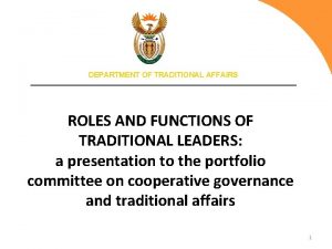 DEPARTMENT OF TRADITIONAL AFFAIRS ROLES AND FUNCTIONS OF