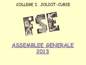 COLLEGE I JOLIOTCURIE ASSEMBLEE GENERALE 2013 ORDRE DU