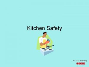 Kitchen Safety By Laura Glantzberg Kitchen Safety The
