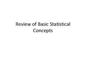 Review of Basic Statistical Concepts Statistical Literacy means