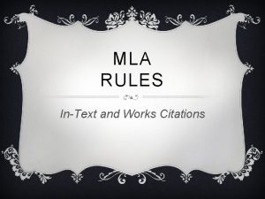 MLA RULES InText and Works Citations GENERAL RESEARCH