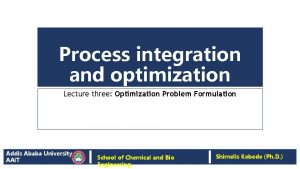 Process integration and optimization Lecture three Optimization Problem