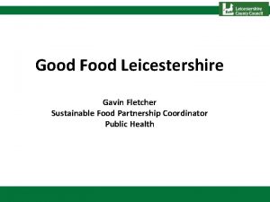 Good Food Leicestershire Gavin Fletcher Sustainable Food Partnership