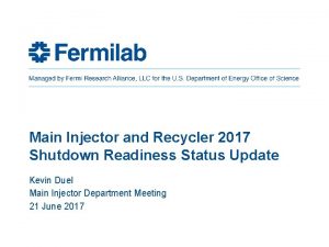 Main Injector and Recycler 2017 Shutdown Readiness Status