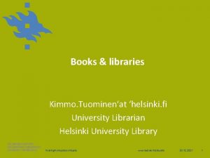 Books libraries Kimmo Tuominenat helsinki fi University Librarian