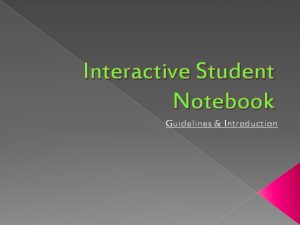 Interactive Student Notebook Guidelines Introduction First Things First