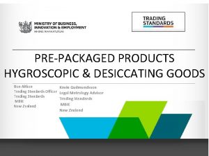 PREPACKAGED PRODUCTS HYGROSCOPIC DESICCATING GOODS Ben Aitken Trading