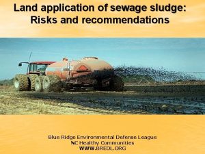 Land application of sewage sludge Risks and recommendations