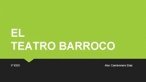 EL TEATRO BARROCO 3 ESO Alex Cambronero Daz