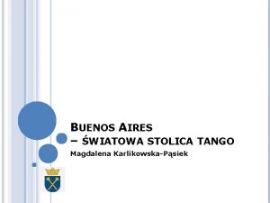 BUENOS AIRES WIATOWA STOLICA TANGO Magdalena KarlikowskaPsiek PLAN