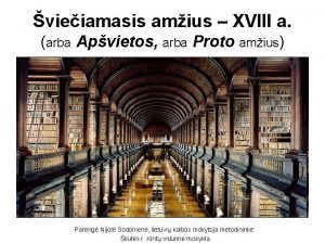 vieiamasis amius XVIII a arba Apvietos arba Proto