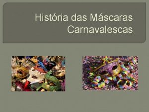 Histria das Mscaras Carnavalescas Mascaras Nos Tempos Antigos