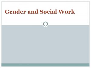 Gender and Social Work Theoretical Perspectives on Gender