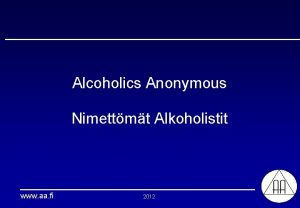 Alcoholics Anonymous Nimettmt Alkoholistit www aa fi 2012