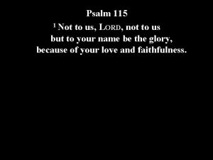 Psalm 115 1 Not to us LORD not