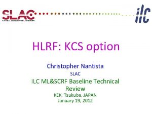 HLRF KCS option Christopher Nantista SLAC ILC MLSCRF