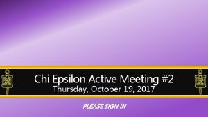 Chi Epsilon Active Meeting 2 Thursday October 19