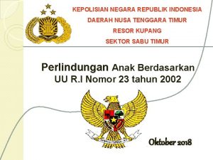 KEPOLISIAN NEGARA REPUBLIK INDONESIA DAERAH NUSA TENGGARA TIMUR