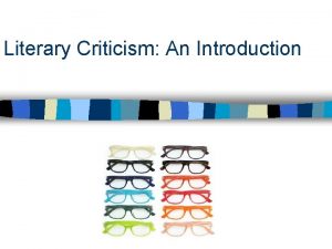 Literary Criticism An Introduction Historicism Interested in the