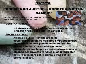 PROYECTO CRECIENDO JUNTOS CONSTRUIMOS UN CAMBIO AUTORAS DAYANA