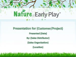 Presentation for CustomerProject Presented Date By Sales Distributor