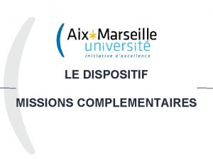 1 LE DISPOSITIF MISSIONS COMPLEMENTAIRES 2 Dcret n