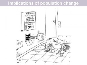 Implications of population change Under and over population