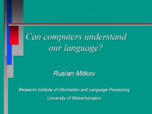 Can computers understand our language Ruslan Mitkov Research