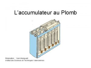 Laccumulateur au Plomb Ralisation Yann Marquant Institut des