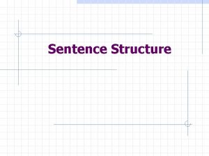 Sentence Structure Simple Sentence A simple sentence has