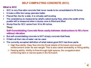 SELF COMPACTING CONCRETE SCC What is SCC SCC