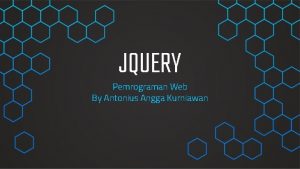 JQUERY Pemrograman Web By Antonius Angga Kurniawan Contents