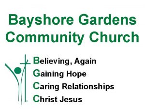 Bayshore Gardens Community Church Believing Again Gaining Hope