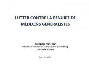 LUTTER CONTRE LA PNURIE DE MDECINS GNRALISTES Nathalie