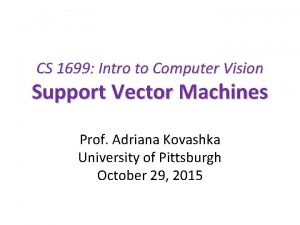 CS 1699 Intro to Computer Vision Support Vector