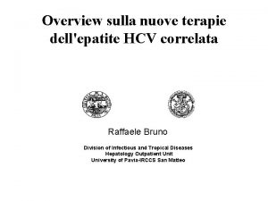 Overview sulla nuove terapie dellepatite HCV correlata Raffaele