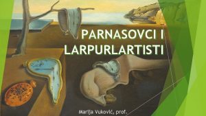 PARNASOVCI I LARPURLARTISTI Marija Vukovi prof LARPURLARTIZAM lart