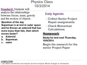 Physics Class 1032014 Standard Students will analyze the