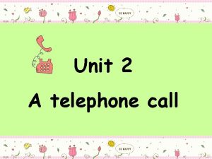 Unit 2 A telephone call tooth teeth foot