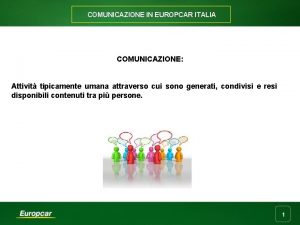 COMUNICAZIONE IN EUROPCAR ITALIA COMUNICAZIONE Attivit tipicamente umana