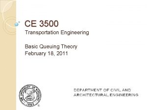 CE 3500 Transportation Engineering Basic Queuing Theory February
