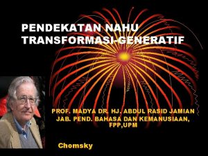 PENDEKATAN NAHU TRANSFORMASIGENERATIF PROF MADYA DR HJ ABDUL