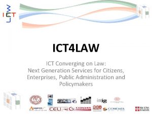 ICT 4 LAW ICT Converging on Law Next