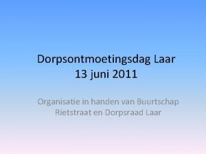 Dorpsontmoetingsdag Laar 13 juni 2011 Organisatie in handen