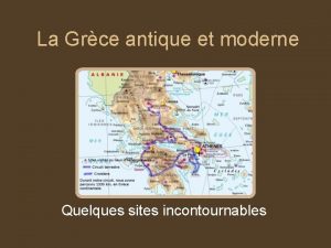 La Grce antique et moderne Quelques sites incontournables