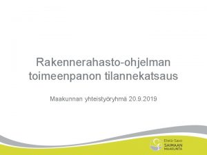 Rakennerahastoohjelman toimeenpanon tilannekatsaus Maakunnan yhteistyryhm 20 9 2019