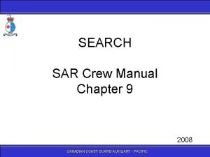 SEARCH SAR Crew Manual Chapter 9 2008 CANADIANCOASTGUARDAUXILIARY